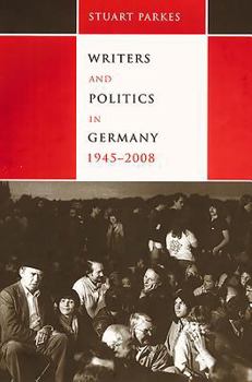 Hardcover Writers and Politics in Germany, 1945-2008 Book