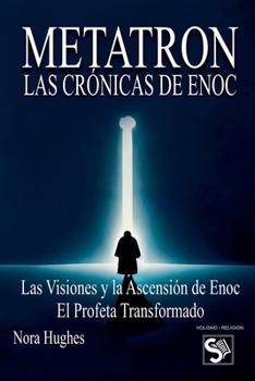 Metatron: Las Crónicas de Enoc (Spanish Edition)