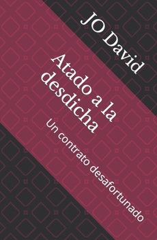 Paperback Atado a la desdicha: Un contrato desafortunado [Spanish] Book