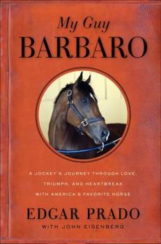 Hardcover My Guy Barbaro: A Jockey's Journey Through Love, Triumph, and Heartbreak with America's Favorite Horse Book