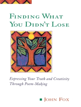 Paperback Finding What You Didn't Lose: Expressing Your Truth and Creativity through Poem-Making Book