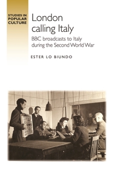 Hardcover London Calling Italy: BBC Broadcasts During the Second World War Book