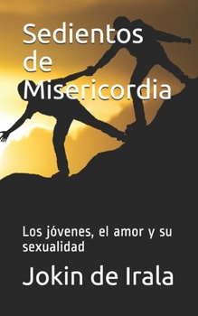 Paperback Sedientos de Misericordia: Los jóvenes, el amor y su sexualidad [Spanish] Book