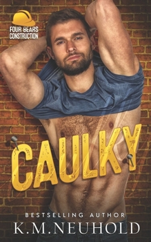 Caulky (Four Bears Construction) - Book #1 of the Four Bears Construction