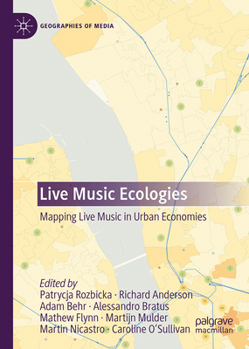 Hardcover Live Music Ecologies: Mapping Live Music in Urban Economies (Geographies of Media) Book