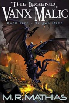Trigon Daze - Book #5 of the Legend of Vanx Malic
