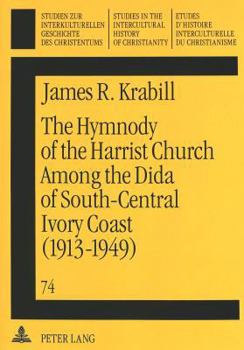 Paperback The Hymnody of the Harrist Church Among the Dida of South-Central Ivory Coast (1913-1949): A Historico-Religious Study Book