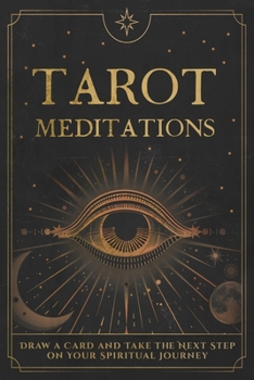 Tarot Meditations: Draw a Card and Take the Next Step on Your Spiritual Journey