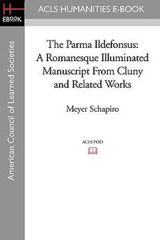 Paperback The Parma Ildefonsus: A Romanesque Illuminated Manuscript from Cluny and Related Works Book