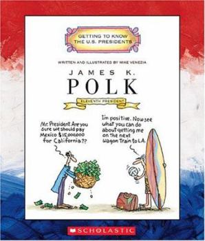 James K. Polk: Eleventh President 1845-1849 (Getting to Know the Us Presidents) - Book  of the Getting to Know the U.S. Presidents