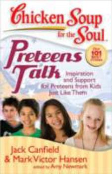 Chicken Soup for the Soul: Preteens Talk: Inspiration and Support for Preteens from Kids Just Like Them (Chicken Soup for the Soul) - Book  of the Chicken Soup for the Preteen Soul
