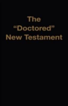 Paperback The "Doctored" New Testament Book