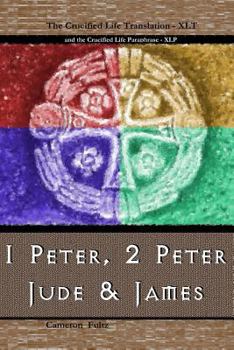 Paperback 1 Peter, 2 Peter, Jude and James: A Crucified Life Transaltion Book
