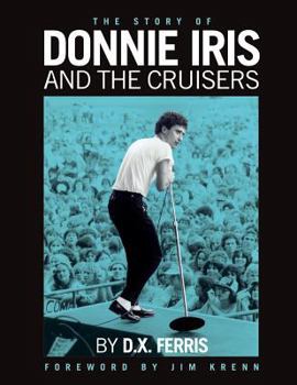 Paperback The Story of Donnie Iris and The Cruisers Book