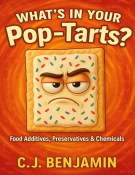 Paperback What's in Your Pop Tarts: Food Additives, Preservatives & Chemicals Book