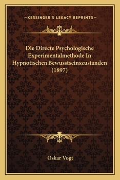 Paperback Die Directe Psychologische Experimentalmethode In Hypnotischen Bewusstseinszustanden (1897) [German] Book