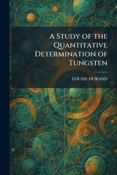 Paperback A Study of the Quantitative Determination of Tungsten Book