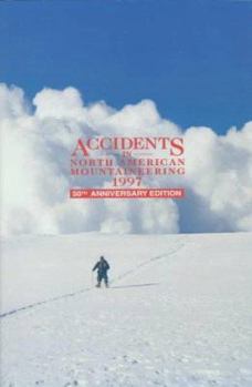 Accidents in North American Mountaineering 1997 - Book #50 of the Accidents in North American Mountaineering