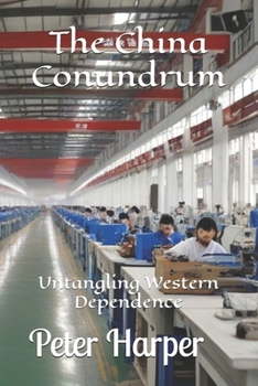 Paperback The China Conundrum: Untangling Western Dependence Book