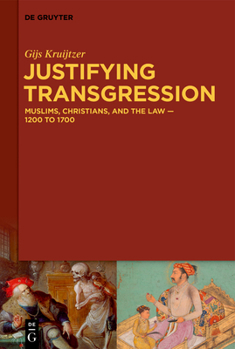 Hardcover Justifying Transgression: Muslims, Christians, and the Law - 1200 to 1700 Book