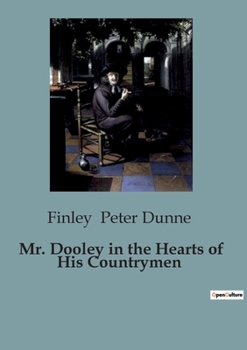 Paperback Mr. Dooley in the Hearts of His Countrymen Book