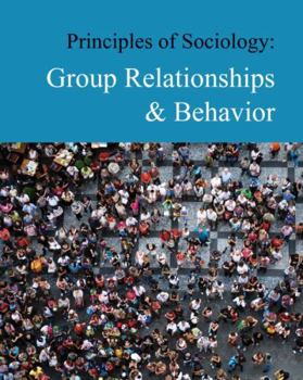 Hardcover Principles of Sociology: Group Relationships & Behavior: Print Purchase Includes Free Online Access Book