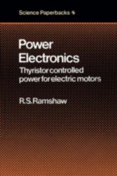 Paperback Power Electronics: Thyristor Controlled Power for Electric Motors Book