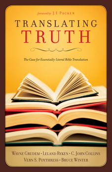 Paperback Translating Truth: The Case for Essentially Literal Bible Translation Book