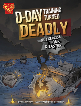 D-Day Training Turned Deadly: The Exercise Tiger Disaster (World War II Military Disasters)