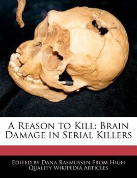 Paperback A Reason to Kill: Brain Damage in Serial Killers Book