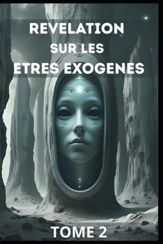 Paperback Tome 2 - Révélation sur les êtres Exogènes [French] Book