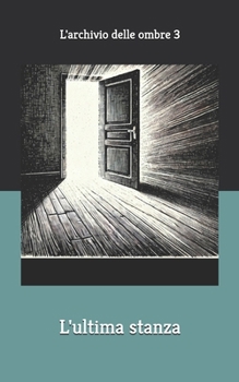 Paperback L'ultima stanza: L'archivio delle ombre 3 [Italian] Book