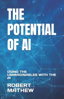 Paperback The Potential of AI: Doing the Unimaginables with the AI Book