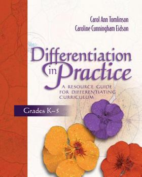 Paperback Differentiation in Practice: A Resource Guide for Differentiating Curriculum, Grades K-5 Book