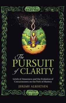 Paperback The Pursuit of Clarity: Levels of Awareness and the Evolution of Consciousness on the Path of Mastery Book