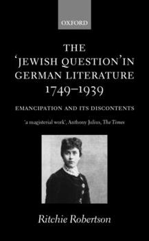 Paperback The Jewish Question in German Literature, 1749-1939: Emancipation and Its Discontents Book