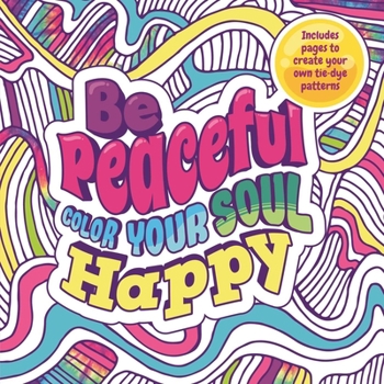 Paperback Be Peaceful: Color Your Soul Happy: Adult Coloring Book