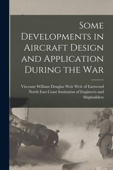 Paperback Some Developments in Aircraft Design and Application During the War Book