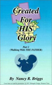 Paperback Created for His Glory: Part 1: Walking with the Father Book