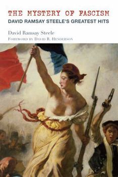 Paperback The Mystery of Fascism: David Ramsay Steele's Greatest Hits Book