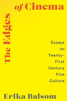 The Edges of Cinema: Essays on Twenty-First Century Film Culture