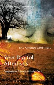 Hardcover Your Digital Afterlives: Computational Theories of Life After Death Book