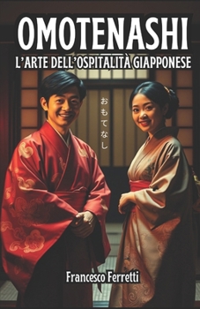 Paperback Omotenashi: L'Arte dell'Ospitalità Giapponese [Italian] Book
