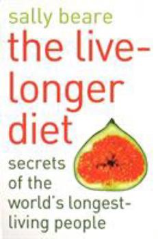 Paperback The Live-Longer Diet: Secrets of the Worlds Longest-Living People Book