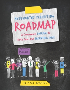 Paperback Noteworthy Parenting Roadmap: A Companion Journal to Note Your Best Parenting IDEAS Book