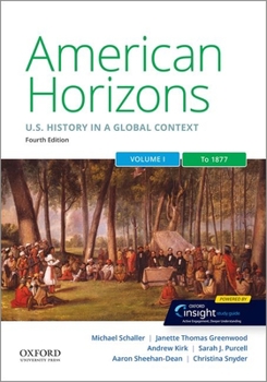 Paperback American Horizons: Us History in a Global Context, Volume One: To 1877 Book