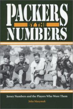 Paperback Packers by the Numbers: Jersey Numbers and the Players Who Wore Them Book