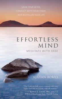 Paperback Effortless Mind: Meditate with Ease a Calm Your Mind, Connect with Your Heart, and Revitalize Your Life Book
