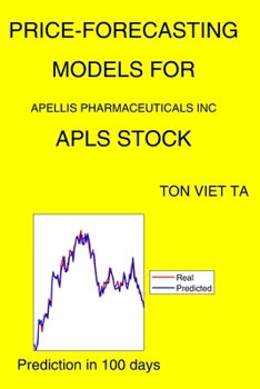 Paperback Price-Forecasting Models for Apellis Pharmaceuticals Inc APLS Stock Book