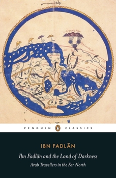 Paperback Ibn Fadlan and the Land of Darkness: Arab Travellers in the Far North Book